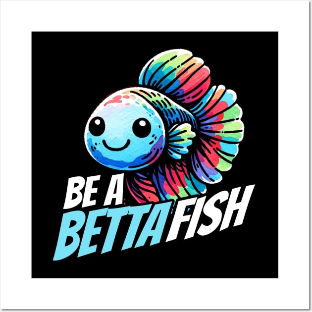 Be a Betta Fish Fighting Fish Wall Art by DoodleDashDesigns